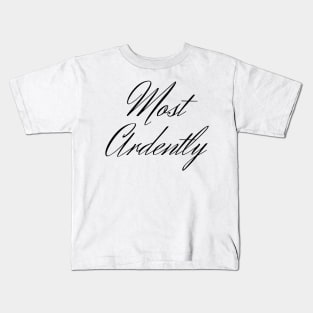 Most Ardently Kids T-Shirt